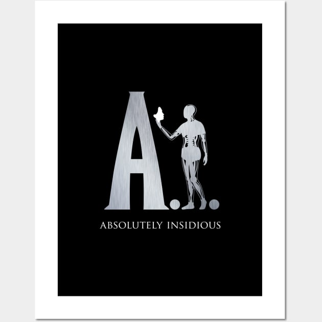 A.I. – Absolutely Insidious Wall Art by andrew_kelly_uk@yahoo.co.uk